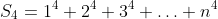 S_4=1^4+2^4+3^4+\ldots+n^4