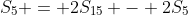 S_5 = 2S_{15} - 2S_5