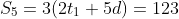 S_5=3(2t_1+5d)=123