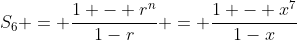 S_6 = \frac{1 - r^n}{1-r} = \frac{1 - x^7}{1-x}