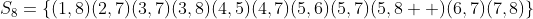 S_8=\{(1,8)(2,7)(3,7)(3,8)(4,5)(4,7)(5,6)(5,7)(5,8  )(6,7)(7,8)\}