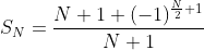 S_N=\frac{N+1+(-1)^{\frac{N}{2}+1}}{N+1}
