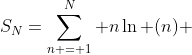 S_N=\sum\limits_{n = 1}^N {n\ln (n)} 