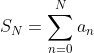 S_N=\sum_{n=0}^{N}a_n