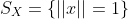 S_X=\{||x||=1\}