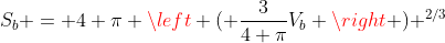 S_b = 4 \pi \left ( \frac{3}{4 \pi}V_b \right ) ^{2/3}