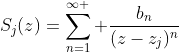 S_j(z)=\sum_{n=1}^{\infty } \frac{b_n}{(z-z_j)^n}
