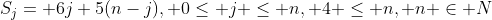 S_j= 6j+5(n-j), 0\leq j \leq n, 4 \leq n, n \in N