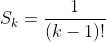 S_k=\frac{1}{(k-1)!}