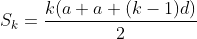 S_k=\frac{k(a+a+(k-1)d)}{2}
