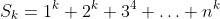 S_k=1^k+2^k+3^4+\ldots+n^k