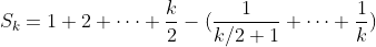 S_k=1+2+\dots+\frac{k}{2}-(\frac{1}{k/2+1}+\dots+\frac{1}{k})