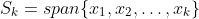 S_k=span\{x_1,x_2,\dots,x_k\}