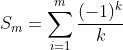 S_m=\displaystyle\sum_{i=1}^m{\dfrac{(-1)^k}{k}}