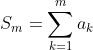S_m=\sum_{k=1}^{m}a_k
