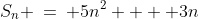 S_n \:=\: 5n^2  + 3n
