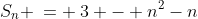 S_n \:= \:3 - n^2-n