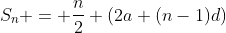 S_n = \dfrac{n}{2} (2a+(n-1)d)