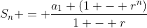 S_n = \frac{a_1 (1 - r^n)}{1 - r}