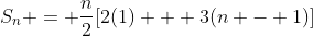 S_n = \frac{n}{2}[2(1) + 3(n - 1)]