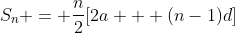 S_n = \frac{n}{2}[2a + (n-1)d]