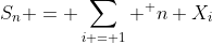 S_n = \sum_{i = 1} ^ n X_i
