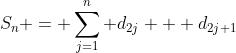 S_n = \sum_{j=1}^{n} d_{2j} + d_{2j+1}