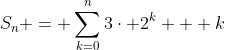 S_n = \sum_{k=0}^{n}3\cdot 2^k + k
