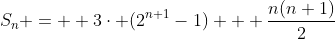 S_n =  3\cdot (2^{n+1}-1) + \frac{n(n+1)}{2}
