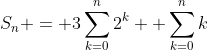 S_n = 3\sum_{k=0}^{n}2^k +\sum_{k=0}^{n}k