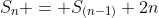 S_n = S_{(n-1)}+2n