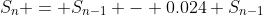 S_n = S_{n-1} - 0.024 S_{n-1}