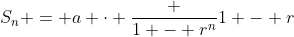 S_n = a \cdot \frac {1 - r^n}{1 - r}
