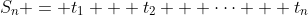 S_n = t_1 + t_2 + \dots + t_n