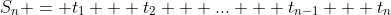 S_n = t_1 + t_2 + ... + t_{n-1} + t_n