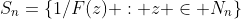 S_n=\{1/F(z) : z \in N_n\}
