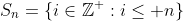 S_n=\{i\in\mathbb{Z}^+:i\le n\}