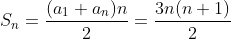 S_n=\frac{(a_1+a_n)n}{2}=\frac{3n(n+1)}{2}