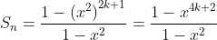 S_n=\frac{1-\left(x^2\right)^{2k+1}}{1-x^2}=\frac{1-x^{4k+2}}{1-x^2}