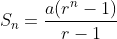 S_n=\frac{a(r^n-1)}{r-1}