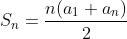 S_n=\frac{n(a_1+a_n)}{2}