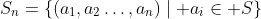 S_n=\left\{\left(a_1,a_2\ldots,a_n\right)\mid a_i\in S\right\}