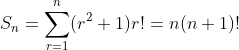 S_n=\sum^{n}_{r=1}(r^2+1)r!=n(n+1)!