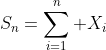 S_n=\sum_{i=1}^n X_i