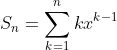 S_n=\sum_{k=1}^nkx^{k-1}