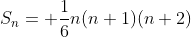 S_n= \frac{1}{6}n(n+1)(n+2)