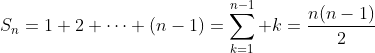 S_n=1+2+\dots+(n-1)=\sum_{k=1}^{n-1} k=\frac{n(n-1)}{2}