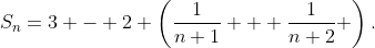S_n=3 - 2 \left(\frac{1}{n+1} + \frac{1}{n+2} \right).