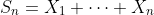 S_n=X_1+\cdots+X_n