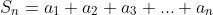S_n=a_1+a_2+a_3+...+a_n